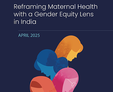 Reframing Maternal Health with a Gender Equity Lens in India